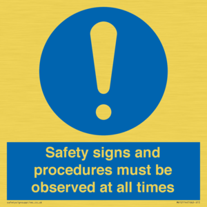 Safety signs and procedures must be observed at all times